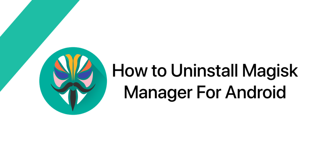 Uninstall Magisk Manager For Android